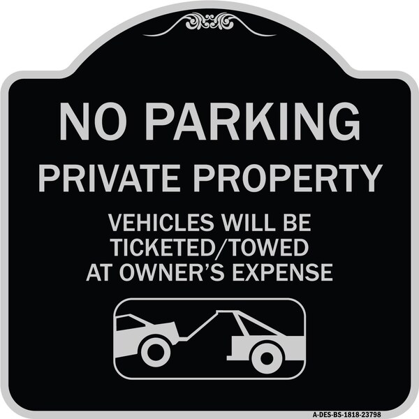 Signmission No Parking Private Property Vehicles Ticketed Towed Owners Expense Alum, 18" L, 18" H, BS-1818-23798 A-DES-BS-1818-23798 - main